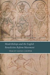 Cover image for Monk-Bishops and the English Benedictine Reform Movement: Reading London, Bl, Cotton Tiberius A. III in Its Manuscript Context