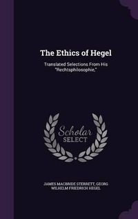 Cover image for The Ethics of Hegel: Translated Selections from His Rechtsphilosophie,