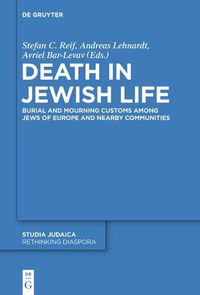 Cover image for Death in Jewish Life: Burial and Mourning Customs Among Jews of Europe and Nearby Communities