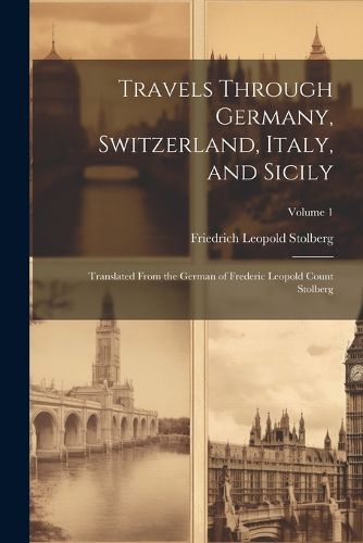 Cover image for Travels Through Germany, Switzerland, Italy, and Sicily