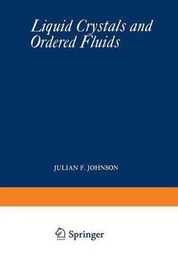 Liquid Crystals and Ordered Fluids: Proceedings of an American Chemical Society Symposium on Ordered Fluids and Liquid Crystals, held in New York City, September 10-12, 1969