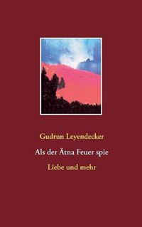 Cover image for Als der AEtna Feuer spie: Liebe und mehr