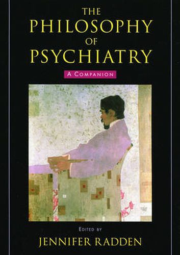 Cover image for The Philosophy of Psychiatry: A Companion