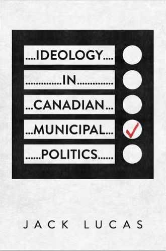 Cover image for Ideology in Canadian Municipal Politics