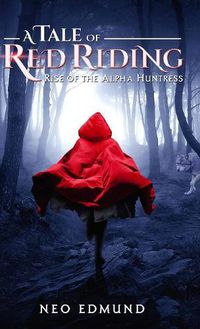 Cover image for A Tale Of Red Riding (Year One): Rise Of The Alpha Huntress