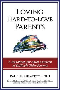 Cover image for Loving Hard-to-Love Parents: A Handbook for Adult Children of Difficult Older Parents