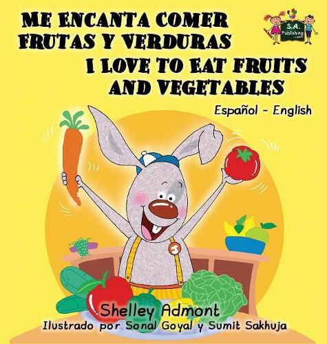 Me Encanta Comer Frutas y Verduras - I Love to Eat Fruits and Vegetables: Spanish English Bilingual Edition