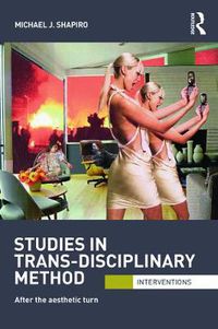 Cover image for Studies in Trans-Disciplinary Method: After the Aesthetic Turn