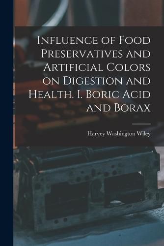 Influence of Food Preservatives and Artificial Colors on Digestion and Health. I. Boric Acid and Borax