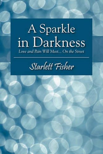 Cover image for A Sparkle in Darkness: Love and Pain Will Meet... on the Street