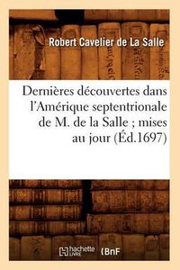 Cover image for Dernieres Decouvertes Dans l'Amerique Septentrionale de M. de la Salle Mises Au Jour (Ed.1697)