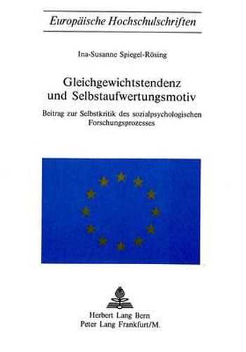 Cover image for Gleichgewichtstendenz Und Selbstaufwertungsmotiv: Beitrag Zur Selbstkritik Des Sozialpsychologischen Forschungsprozesses