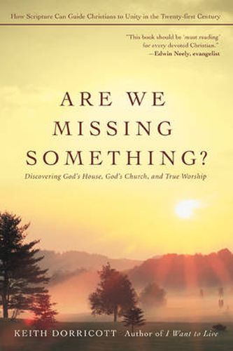 Cover image for Are We Missing Something?: Discovering God's House, God's Church, and True Worship