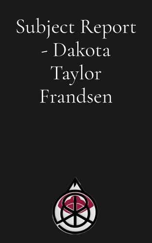 Cover image for Subject Report - Dakota Taylor Frandsen