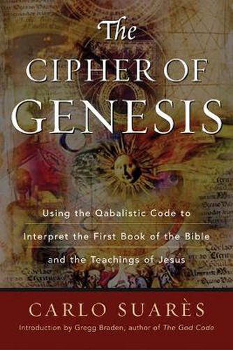 Cover image for Cipher of Genesis: Using the Qabalistic Code to Interpret the First Book of the Bible and the Teachings of Jesus