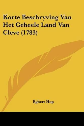 Cover image for Korte Beschryving Van Het Geheele Land Van Cleve (1783)