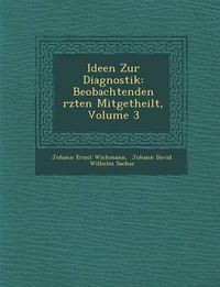 Cover image for Ideen Zur Diagnostik: Beobachtenden Rzten Mitgetheilt, Volume 3