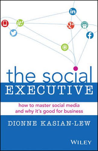 Cover image for The Social Executive: How to Master Social Media and Why It's Good for Business