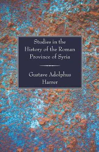 Cover image for Studies in the History of the Roman Province of Syria