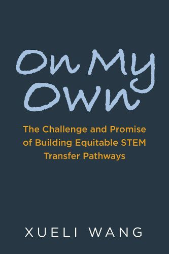 Cover image for On My Own: The Challenge and Promise of Building Equitable STEM Transfer Pathways