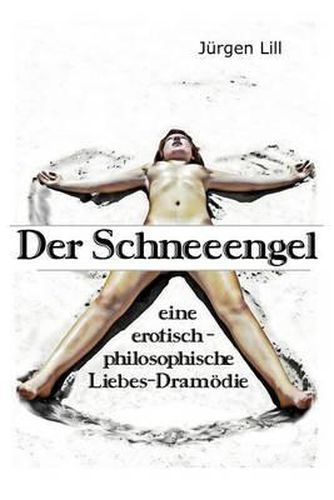 Cover image for Der Schneeengel: Eine Erotisch-Philosophische Liebes-Dram die