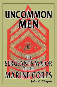 Cover image for Uncommon Men: The Sergeants Major of the Marine Corps