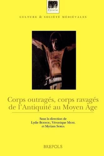 Cover image for Corps Outrages, Corps Ravages de l'Antiquite Au Moyen Age