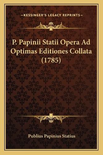 P. Papinii Statii Opera Ad Optimas Editiones Collata (1785)