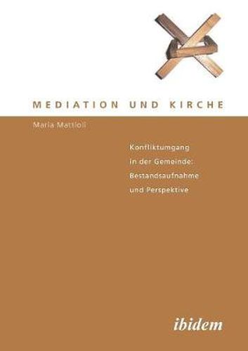 Cover image for Mediation und Kirche. Konfliktumgang in der Gemeinde: Bestandsaufnahme und Perspektive