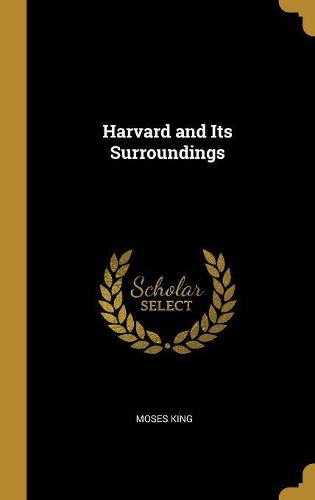 Cover image for Harvard and Its Surroundings