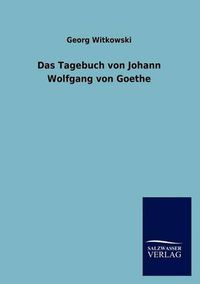 Cover image for Das Tagebuch von Johann Wolfgang von Goethe
