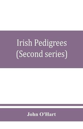 Cover image for Irish pedigrees; or, The origin and stem of the Irish nation (Second series)