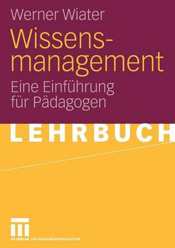 Wissensmanagement: Eine Einfuhrung fur Padagogen