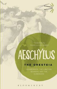 Cover image for The Oresteia: Agamemnon, The Libation Bearers and The Eumenides