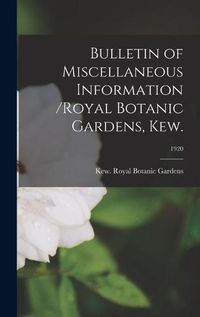 Cover image for Bulletin of Miscellaneous Information /Royal Botanic Gardens, Kew.; 1920
