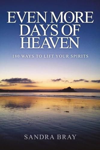 Cover image for Even More Days of Heaven: 180 Ways To Lift Your Spirits