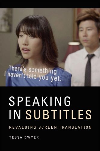 Cover image for Speaking in Subtitles: Revaluing Screen Translation