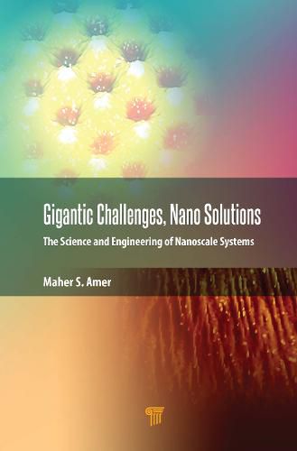 Cover image for Gigantic Challenges, Nano Solutions: The Science and Engineering of Nanoscale Systems