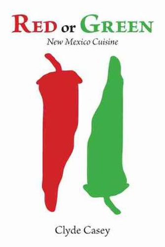 Cover image for Red or Green: New Mexico Cuisine