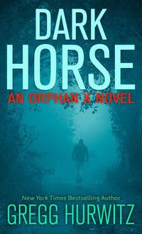 Cover image for Dark Horse: An Orphan X Novel