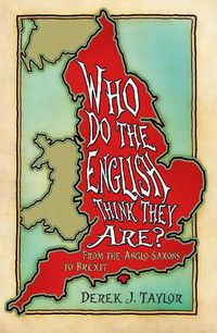 Cover image for Who Do the English Think They Are?: From the Anglo-Saxons to Brexit