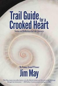 Cover image for Trail Guide for a Crooked Heart: Stories and Reflections for Life's Journey