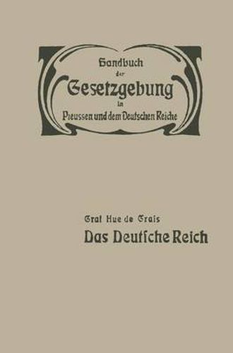 Das Deutsche Reich: Reichsverfassung -- Reichsangehoerigkeit -- Reichstag -- Reichsbehoerden Und Reichsbeamte -- Reichsfinanzen -- Elsass-Lothringen