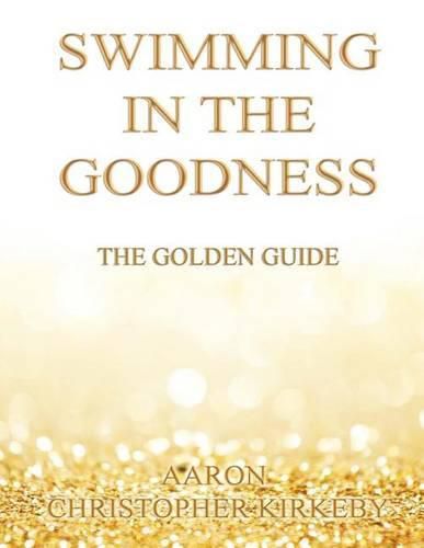 Swimming in the Goodness: The Golden Guide