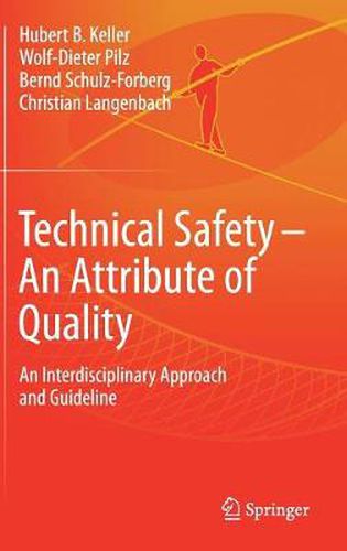 Technical Safety - An Attribute of Quality: An Interdisciplinary Approach and Guideline