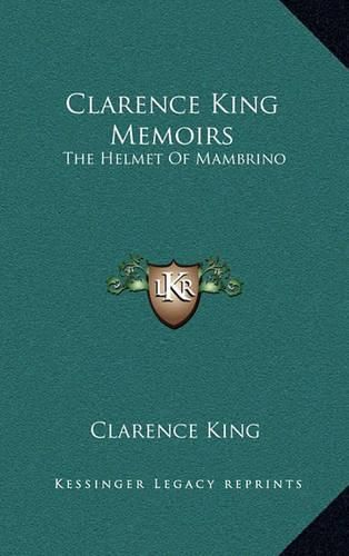 Cover image for Clarence King Memoirs: The Helmet of Mambrino