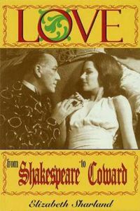 Cover image for Love from Shakespeare to Coward: An Enlightening Entertainment