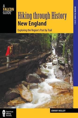 Cover image for Hiking through History New England: Exploring the Region's Past by Trail