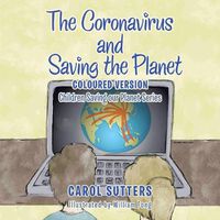 Cover image for The Coronavirus and Saving the Planet: Coloured Version