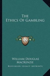 Cover image for The Ethics of Gambling